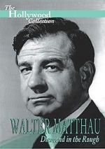 Watch Walter Matthau: Diamond in the Rough Projectfreetv