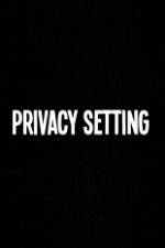 Watch Privacy Setting Projectfreetv