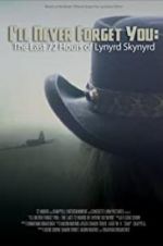 Watch I\'ll Never Forget You: The Last 72 Hours of Lynyrd Skynyrd Projectfreetv
