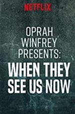 Watch Oprah Winfrey Presents: When They See Us Now Projectfreetv