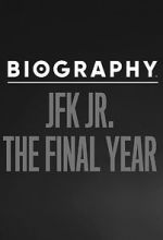 Watch Biography: JFK Jr. The Final Years Projectfreetv