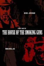 Watch The House of the Smoking Guns Projectfreetv