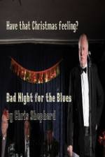 Watch Bad Night for the Blues Projectfreetv