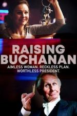 Watch Raising Buchanan Projectfreetv
