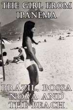 Watch The Girl from Ipanema: Brazil, Bossa Nova and the Beach Projectfreetv