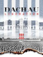 Watch Dachau Liberation Projectfreetv