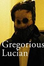 Watch Gregorious Lucian Projectfreetv