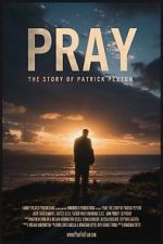 Watch Pray: The Story of Patrick Peyton Projectfreetv