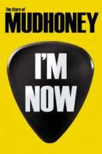 Watch I'm Now: The Story of Mudhoney Projectfreetv
