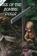 Watch Rise of the Zombie Dolls Projectfreetv