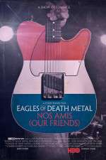 Watch Eagles of Death Metal: Nos Amis (Our Friends Projectfreetv