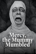 Watch Mercy, the Mummy Mumbled Projectfreetv