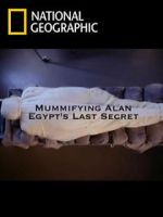 Watch Mummifying Alan: Egypt\'s Last Secret Projectfreetv