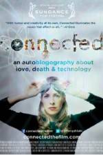 Watch Connected An Autoblogography About Love Death & Technology Projectfreetv