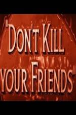 Watch Dont Kill Your Friends Projectfreetv
