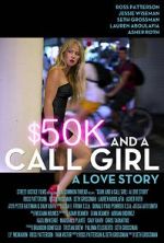 Watch $50K and a Call Girl: A Love Story Projectfreetv