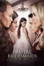 Watch Brutal Bridesmaids Projectfreetv