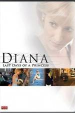 Watch Diana Last Days of a Princess Projectfreetv
