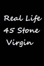 Watch Real Life 45 Stone Virgin Projectfreetv