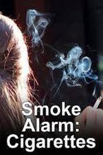 Watch Smoke Alarm: The Unfiltered Truth About Cigarettes Projectfreetv