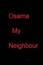 Watch Osama my Neighbour Projectfreetv