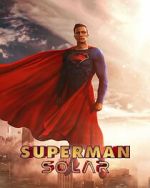 Watch Superman: Solar (Short 2023) Projectfreetv