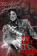 Watch The Last 24 Hours: Michael Jackson Projectfreetv
