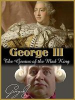 Watch George III: The Genius of the Mad King Online Projectfreetv