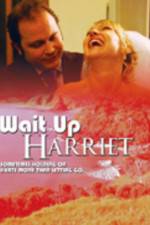 Watch Wait Up Harriet Projectfreetv