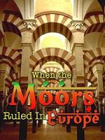 Watch When the Moors Ruled in Europe Projectfreetv