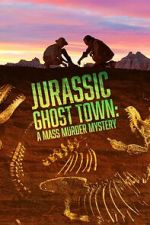 Watch Jurassic Ghost Town: A Mass Murder Mystery (TV Special 2023) Projectfreetv