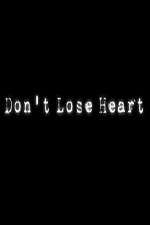 Watch Don't Lose Heart Projectfreetv