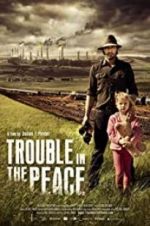 Watch Trouble in the Peace Projectfreetv