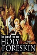 Watch Quest For The Holy Foreskin Projectfreetv