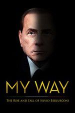 Watch My Way: The Rise and Fall of Silvio Berlusconi Projectfreetv