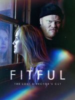 Watch Fitful: The Lost Director\'s Cut Projectfreetv