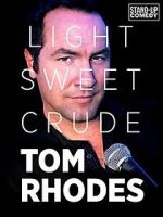 Watch Tom Rhodes: Light, Sweet, Crude Projectfreetv