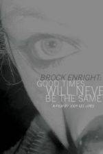 Watch Brock Enright Good Times Will Never Be the Same Projectfreetv