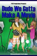 Watch Dude We Gotta Make a Movie Projectfreetv