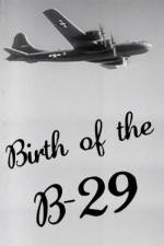 Watch Birth of the B-29 Projectfreetv