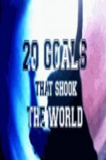 Watch 20 Goals That Shook The World Projectfreetv