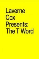 Watch Laverne Cox Presents: The T Word Projectfreetv