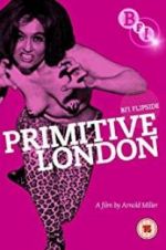 Watch Primitive London Projectfreetv