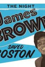 Watch The Night James Brown Saved Boston Projectfreetv
