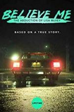 Watch Believe Me: The Abduction of Lisa McVey Projectfreetv