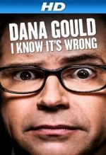 Watch Dana Gould: I Know It\'s Wrong Projectfreetv