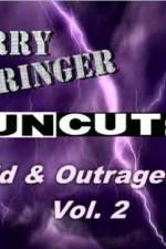 Watch Jerry Springer Wild and Outrageous Vol 2 Online Projectfreetv