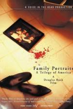 Watch Family Portraits A Trilogy of America Projectfreetv