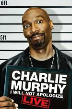 Watch Charlie Murphy I Will Not Apologize Projectfreetv