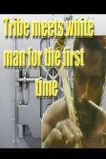 Watch Tribe Meets White Man For The First Time Projectfreetv
